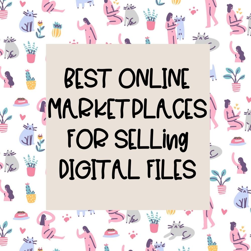 THE BEST ONLINE MARKETPLACES FOR DIGITAL ARTISTS TO SELL THEIR DIGITAL FILES