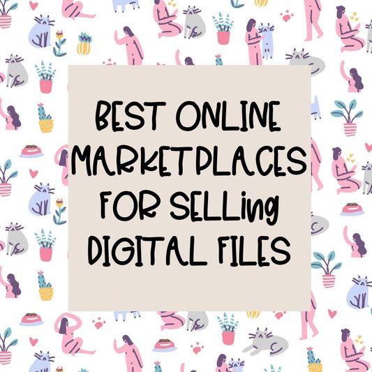 THE BEST ONLINE MARKETPLACES FOR DIGITAL ARTISTS TO SELL THEIR DIGITAL FILES